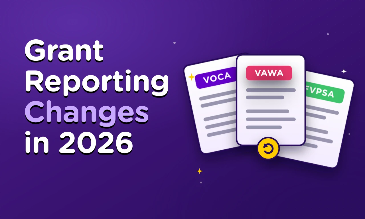 VOCA, VAWA, and FVPSA Reporting in 2026: What's New